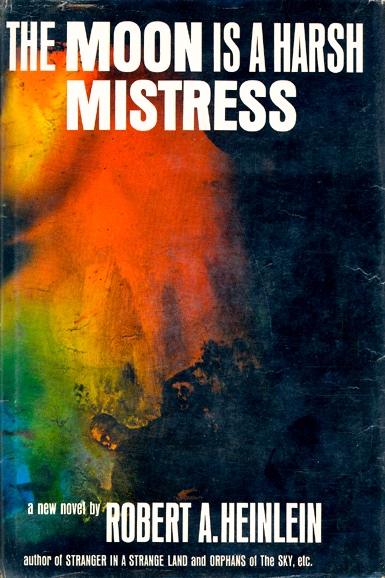 THE MOON IS A HARSH MISTRESS, a novel by Robert A. Heinlein, a friend of Hale's father is one Hale wanted to discuss with the author. It is concerned with the development of a future human society on earth and the moon.