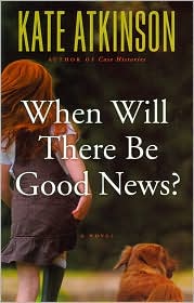 When Will There Be Good News? by Kate Atkinson